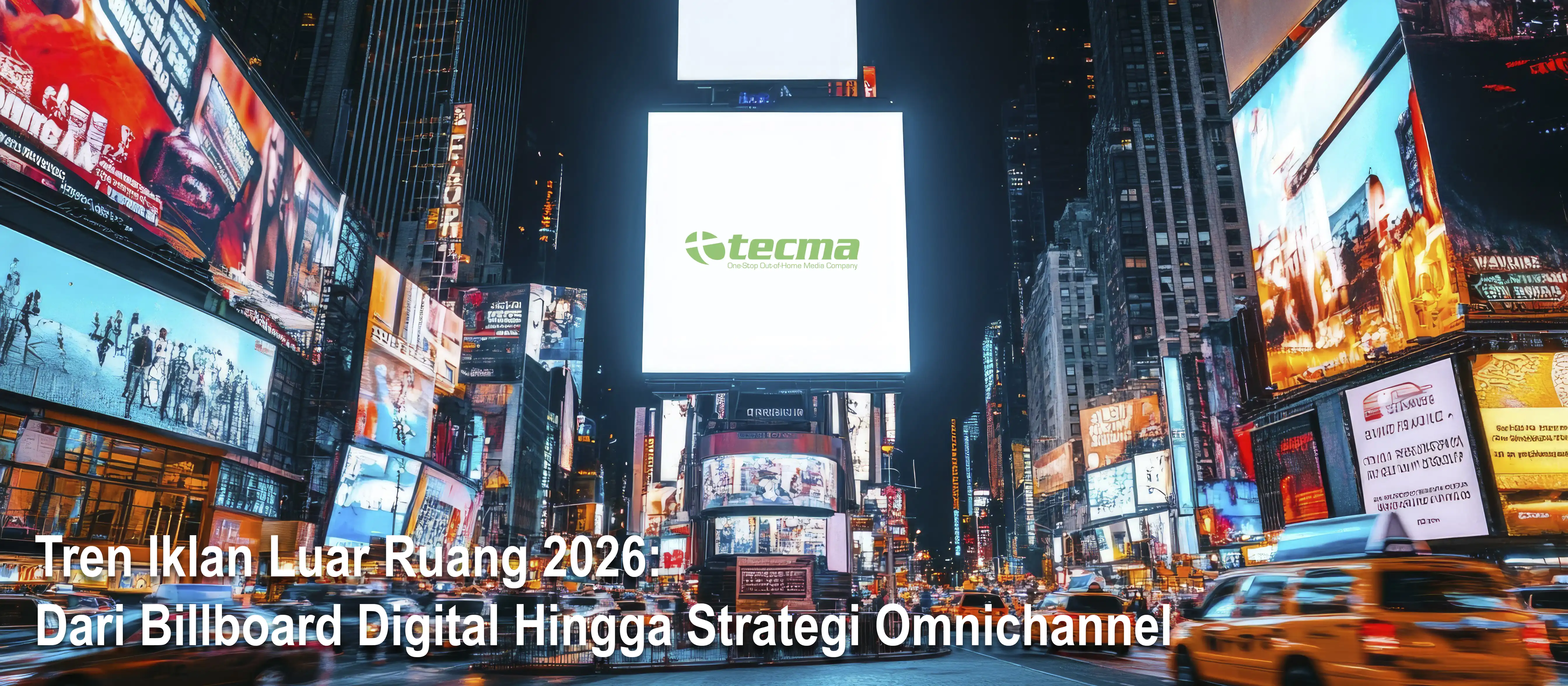 Tren Iklan Luar Ruang 2026: Dari Billboard Digital Hingga Strategi Omnichannel